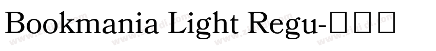 Bookmania Light Regu字体转换 Bookmania Light Regu字体转换